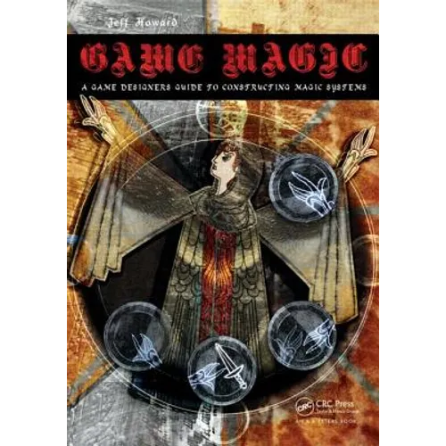 Game Magic: A Designer's Guide to Magic Systems in Theory and Practice - Paperback