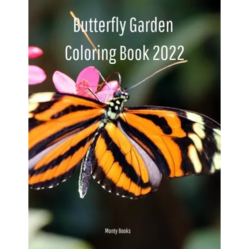 Butterfly Garden Coloring Book 2022: Butterfly Lovers Will Enjoy Coloring This Book - Paperback