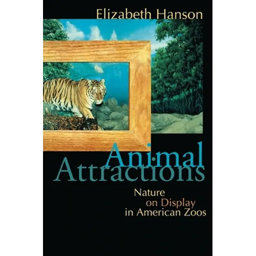 Animal Attractions: Nature on Display in American Zoos - Paperback