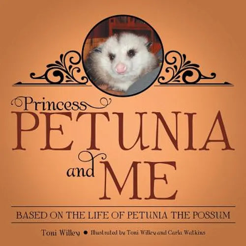 Princess Petunia and Me: Based on the Life of Petunia the Possum - Paperback
