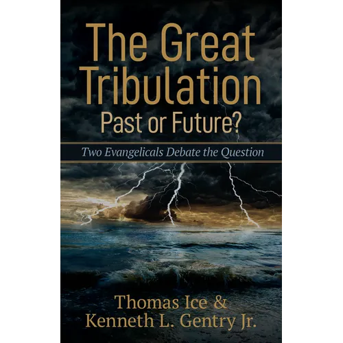 The Great Tribulation--Past or Future?: Two Evangelicals Debate the Question - Paperback