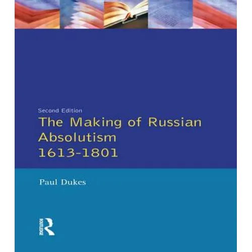 The Making of Russian Absolutism 1613-1801 - Paperback