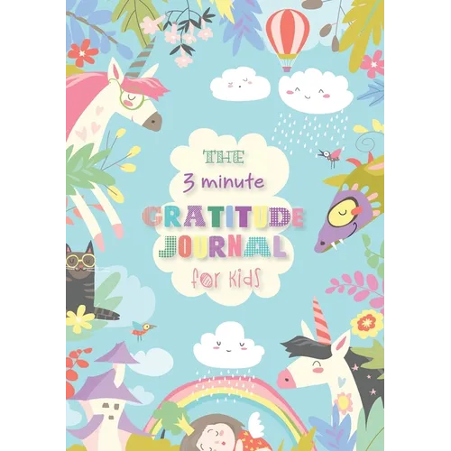 The 3 Minute Gratitude Journal for Kids: An Inspirational Guide to Mindfulness (A5 - 5.8 x 8.3 inch) - Paperback