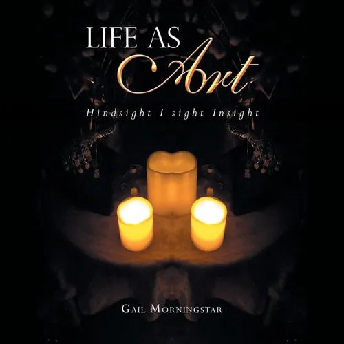 Life as Art: Hindsight I Sight Insight - Paperback