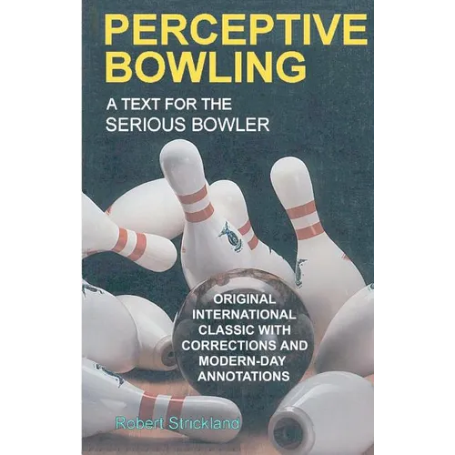 Perceptive Bowling: A Text for the Serious Bowler - Paperback