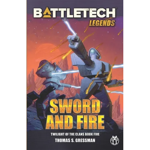 BattleTech Legends: Sword and Fire (Twilight of the Clans, Book 5) - Paperback