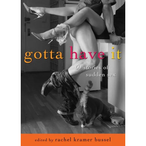 Gotta Have It: 69 Stories of Sudden Sex - Paperback