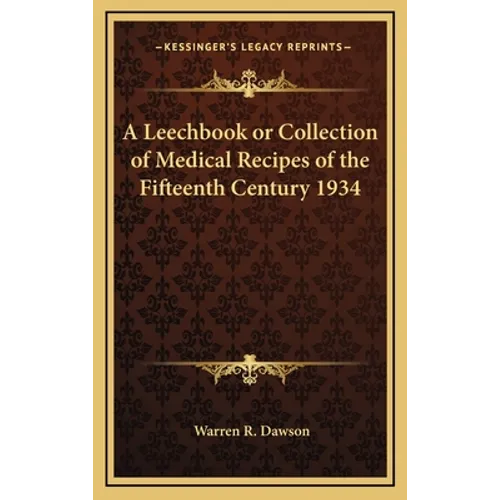 A Leechbook or Collection of Medical Recipes of the Fifteenth Century 1934 - Hardcover
