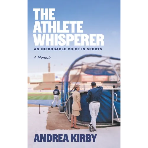The Athlete Whisperer: An Improbable Voice in Sports - Hardcover