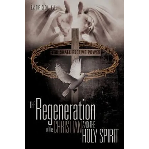The Regeneration of the Christian And the Holy Spirit - Paperback