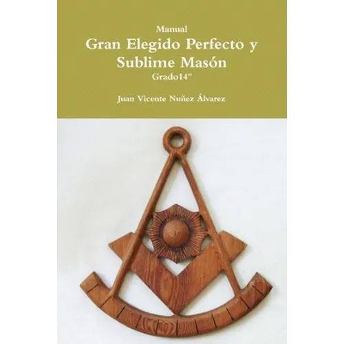Manual del Gran Elegido Perfecto y Sublime Masón - Paperback