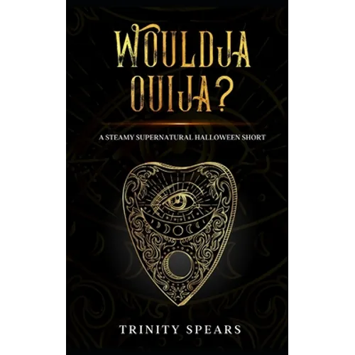 Wouldja Ouija?: A Steamy Supernatural Halloween Short - Paperback