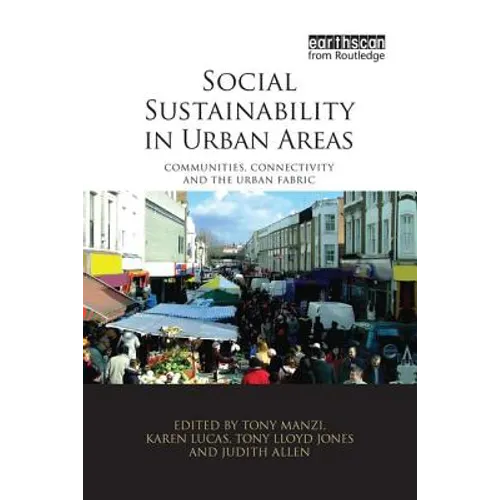 Social Sustainability in Urban Areas: Communities, Connectivity and the Urban Fabric - Paperback