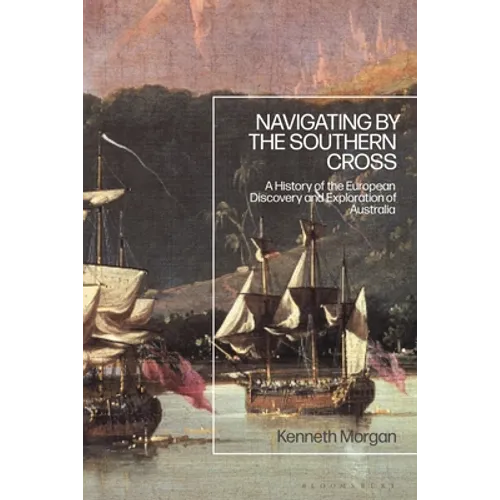 Navigating by the Southern Cross: A History of the European Discovery and Exploration of Australia - Paperback