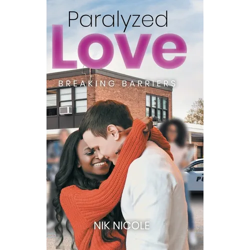 Paralyzed Love: Breaking Barriers - Hardcover