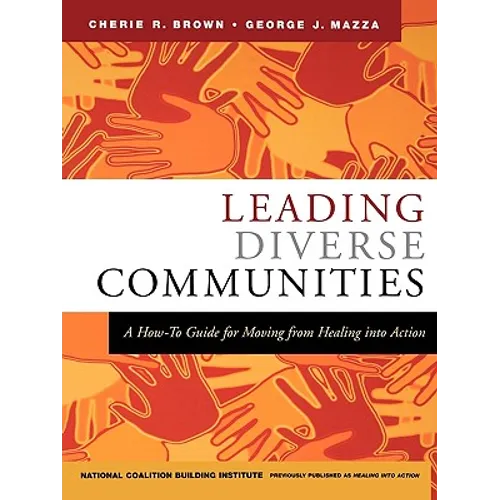 Leading Diverse Communities: A How-To Guide for Moving from Healing Into Action - Paperback