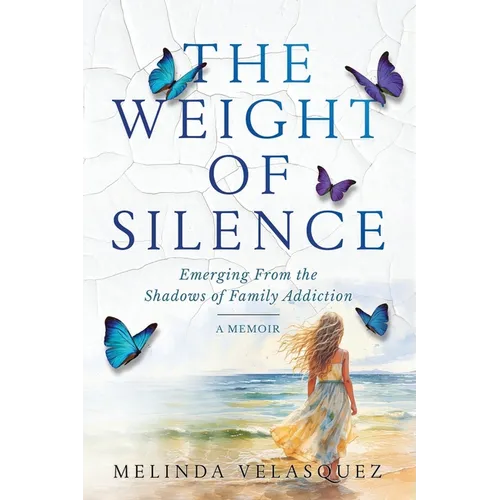 The Weight of Silence: Emerging From the Shadows of Family Addiction - Paperback