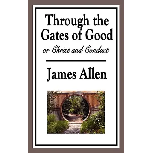 Through the Gates of Good, or Christ and Conduct - Paperback