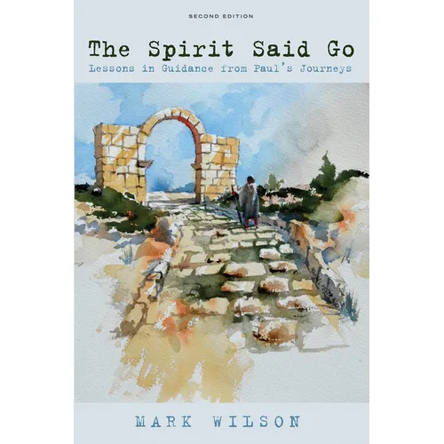 The Spirit Said Go, Second Edition: Lessons in Guidance from Paul's Journeys - Hardcover