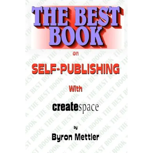 Self-Publishing With CreateSpace: The Best Book on Self-Publishing with CreateSpace - Paperback