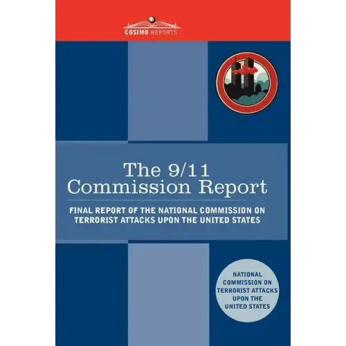 The 9/11 Commission Report: Final Report of the National Commission on Terrorist Attacks Upon the United States - Hardcover