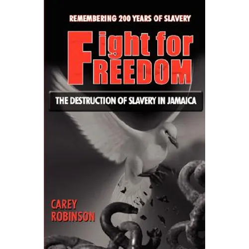 Fight for Freedom: The Destruction of Slavery in Jamaica - Paperback