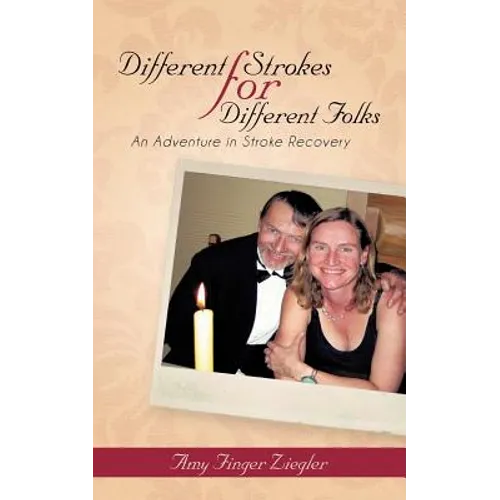 Different Strokes for Different Folks: An Adventure in Stroke Recovery - Paperback