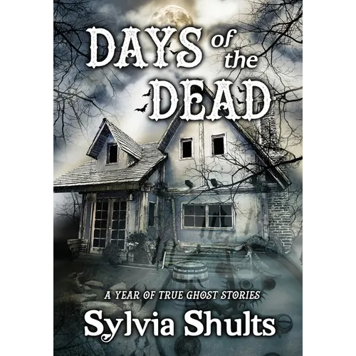 Days of the Dead: A Year of True Ghost Stories - Paperback