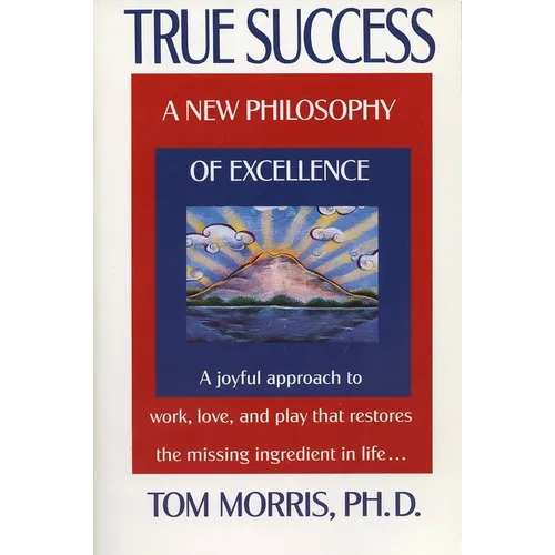 True Success: A New Philosophy of Excellence - Paperback