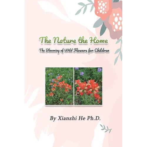 The Nature the Home: The Blooming of Wild Flowers for Children - Paperback