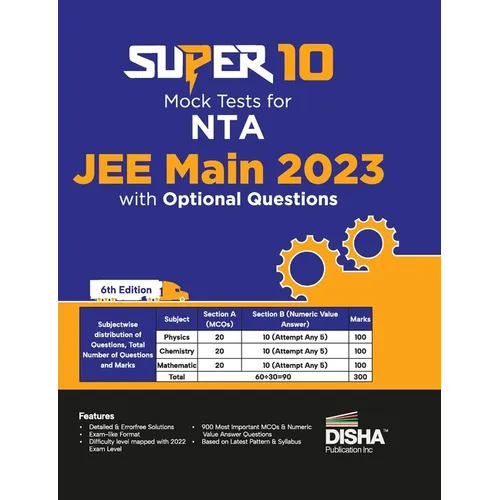 Super 10 Mock Tests for NTA JEE Main 2023 with Optional Questions - 6th Edition Physics, Chemistry, Mathematics - PCM Numeric Value Questions NVQs Moc - Paperback