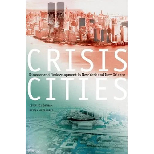 Crisis Cities: Disaster and Redevelopment in New York and New Orleans - Paperback