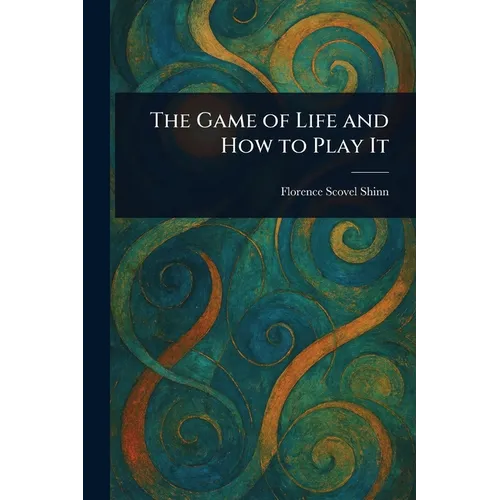 The Game of Life and How to Play It - Paperback