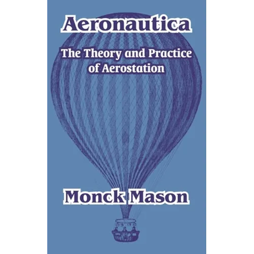 Aeronautica: The Theory and Practice of Aerostation - Paperback