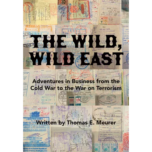 The Wild, Wild East: From the Cold War to the War on Terrorism - Hardcover