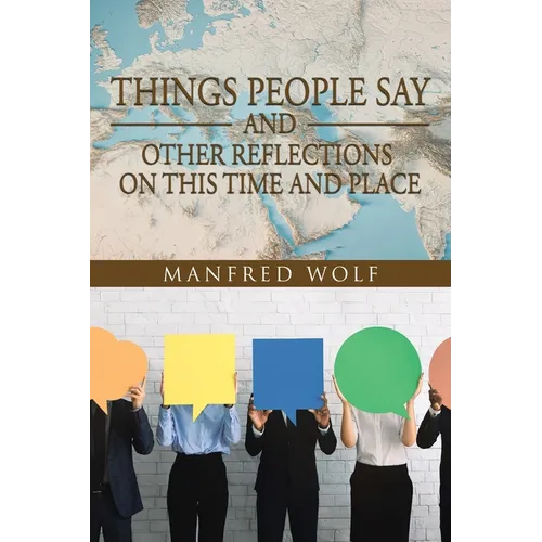 Things People Say and Other Reflections on This Time and Place - Paperback