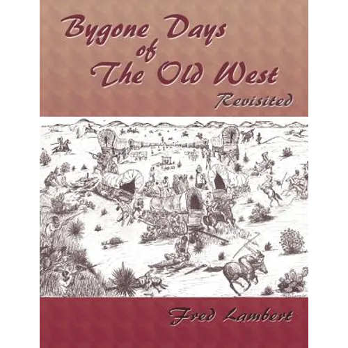 Bygone Days of the Old West, Revisited - Paperback