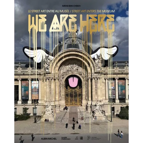 We Are Here: Street Art Enters the Museum - Hardcover