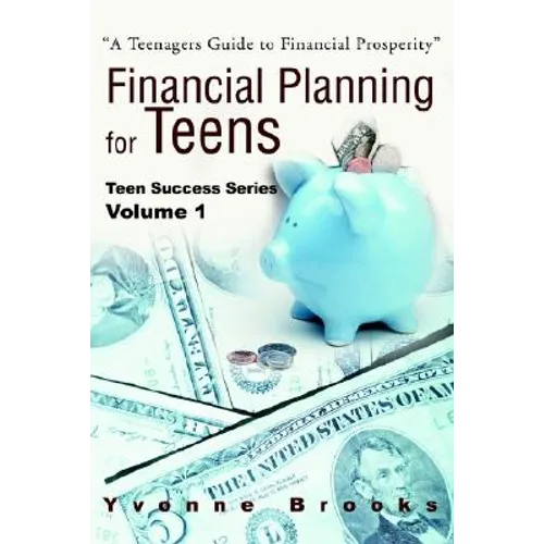 Financial Planning for Teens: Teen Success Series Volume One - Paperback
