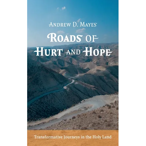 Roads of Hurt and Hope: Transformative Journeys in the Holy Land - Paperback