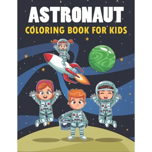 Astronaut Coloring Book For Kids: 50 Astronaut Coloring Pages For Children and Teens - Paperback