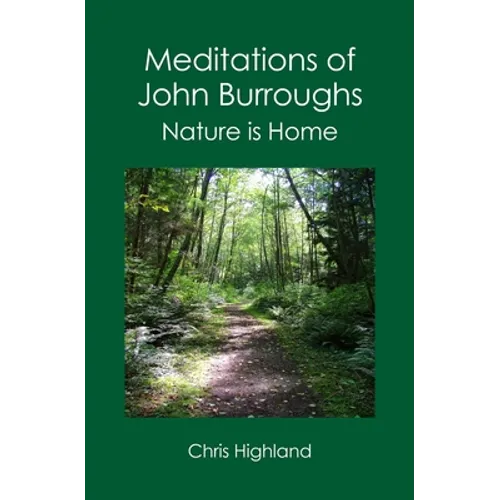 Meditations of John Burroughs: Nature is Home - Paperback
