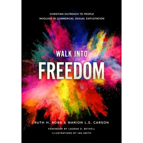 Walk Into Freedom: Christian Outreach to People Involved in Commercial Sexual Exploitation - Paperback