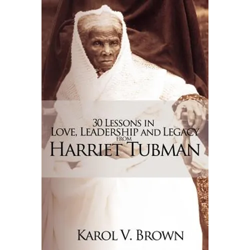 30 Lessons in Love, Leadership and Legacy from Harriet Tubman - Paperback