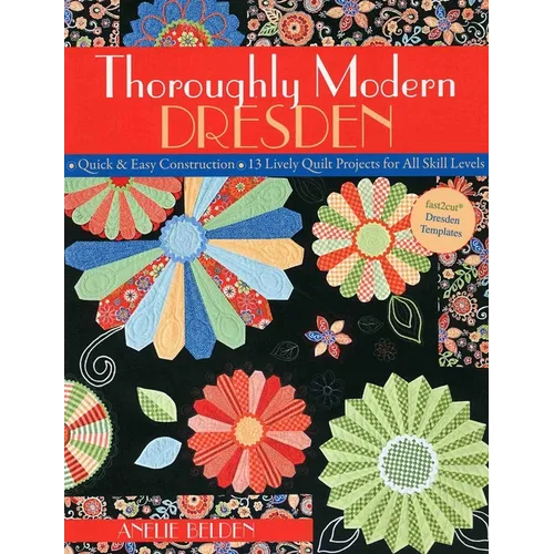 Thoroughly Modern Dresden-Print-on-Demand-Edition: Quick & Easy Construction: 13 Lively Quilt Projects for All Skill Levels - Paperback