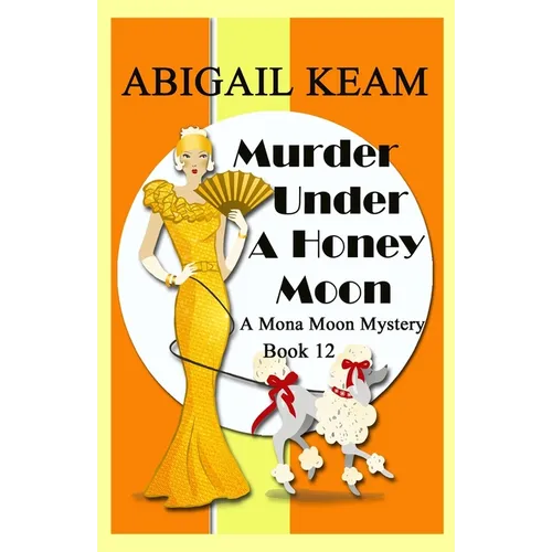 Murder Under A Honey Moon: A 1930s Mona Moon Historical Cozy Mystery Book 12 - Paperback