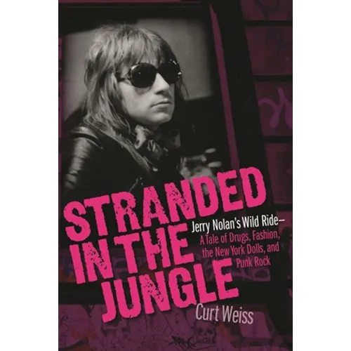Stranded in the Jungle: Jerry Nolan's Wild Ride: A Tale of Drugs, Fashion, the New York Dolls and Punk Rock - Paperback