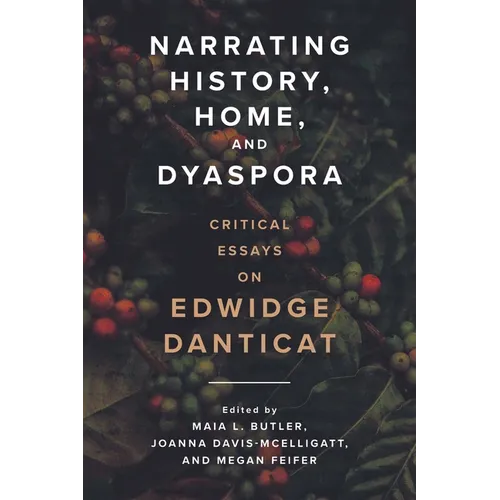 Narrating History, Home, and Dyaspora: Critical Essays on Edwidge Danticat - Paperback