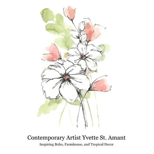 Contemporary Artist Yvette St. Amant: Inspiring Boho, Farmhouse, and Tropical Decor - Hardcover