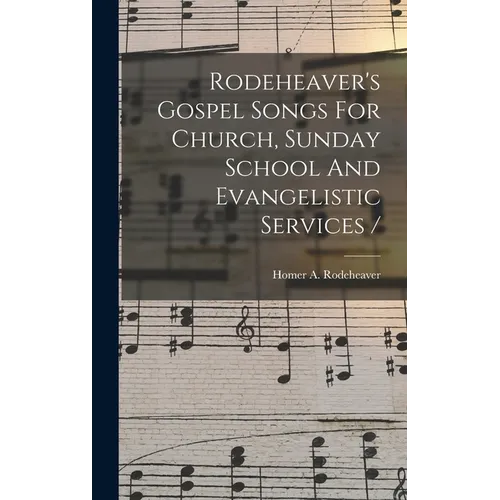 Rodeheaver's Gospel Songs For Church, Sunday School And Evangelistic Services / - Hardcover